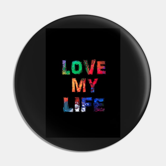 Love my life Pin by Mounika
