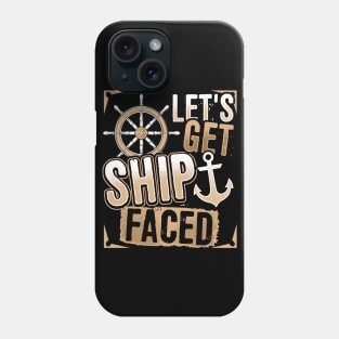 Funny Cruise Shirt Let's Get Ship Faced Phone Case