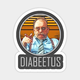 Diabeetus Wilford Brimley  - Retro Magnet