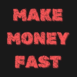 Make money fast T-Shirt