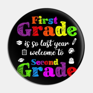 First Grade Is So Last Year Welcome To Second Grade Pin