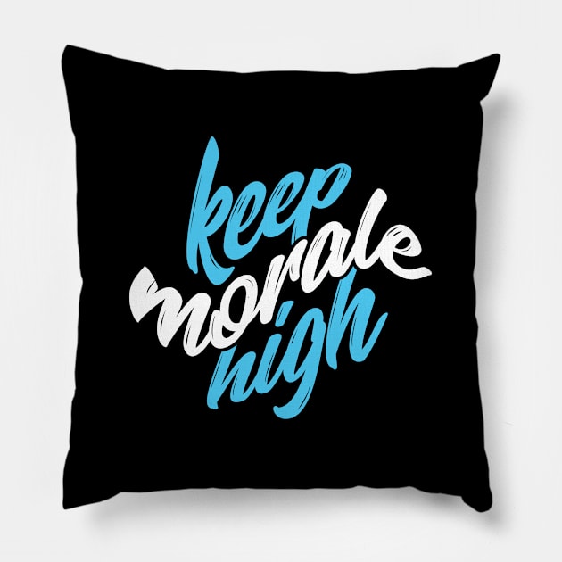 Keep morale high Quote Pillow by Shapwac12