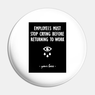 Employees must stop crying before returning to work - your boss Pin