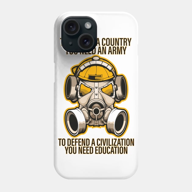 TO DEFEND A COUNTRY YOU NEED AN ARMY BUT TO DEFEND A CIVILIZATION YOU NEED EDUCATION CORONAVIRUS COVID-19  T-SHIRT DESIGN Phone Case by Chameleon Living