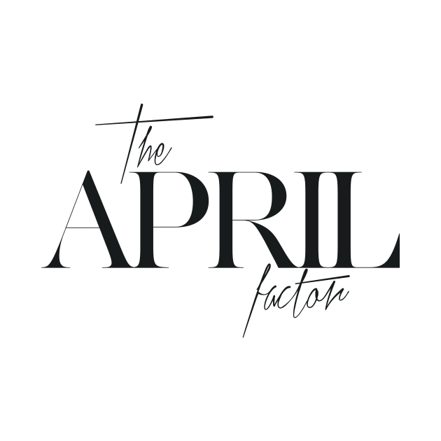 The April Factor by TheXFactor