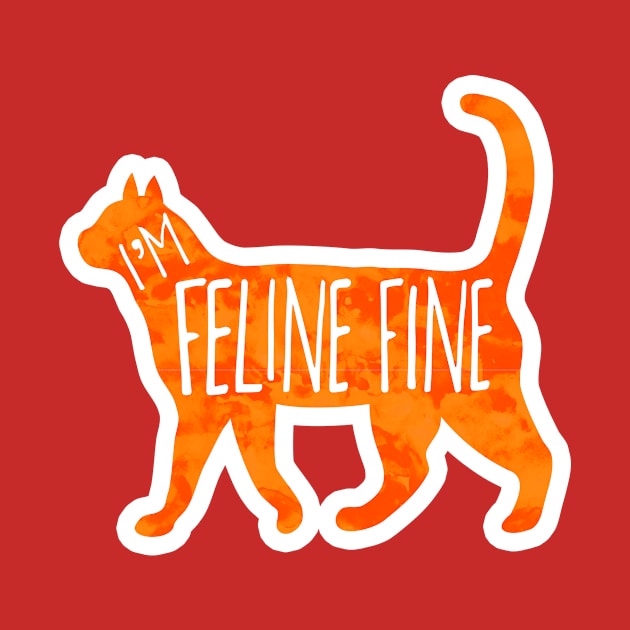 Feline fine - funny cat quote by Shana Russell