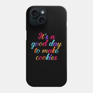 It's a good day to make cookies Phone Case