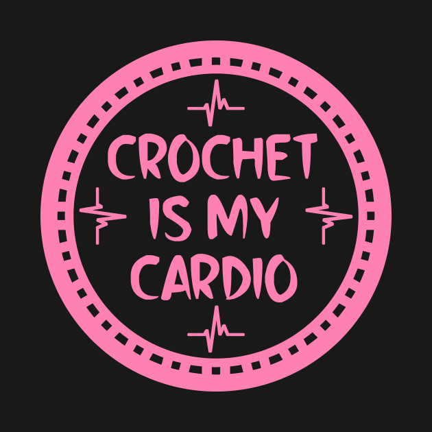 Crochet Is My Cardio by colorsplash