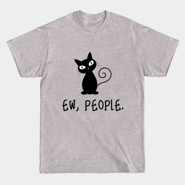 Funny Ew People Black Cat lover - Black Cat - T-Shirt