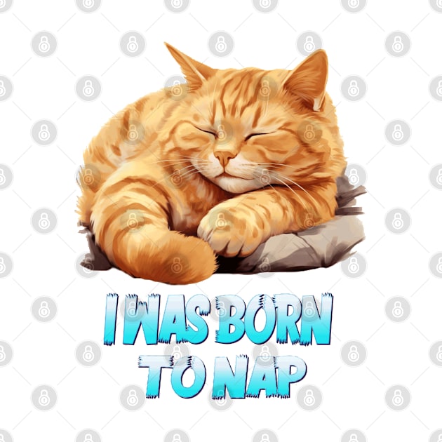 I WAS BORN TO NAP by ArtfulDesign