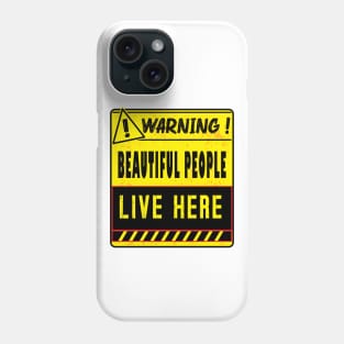 Warning Beautiful People Live Here Phone Case