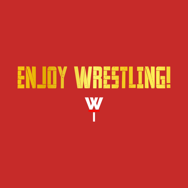 Enjoy Wrestling! GOLD by Trash Boyz