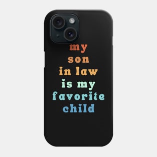 My Son In Law Is My Favorite Child Phone Case