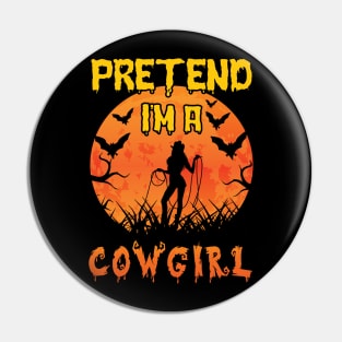 Lazy Halloween Costume Funny Pretend I'm A Cowgirl Pin