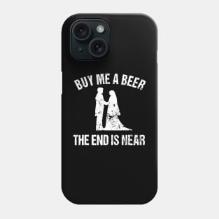 Buy Me a Beer The End is Near - Funny Bachelor Phone Case