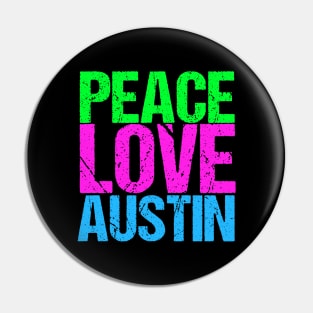 Peace Love Austin Pin