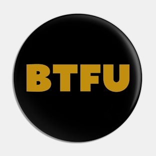 BTFU Pin