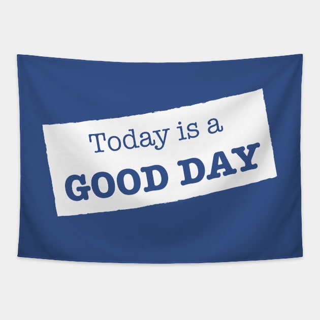 Today is a Good day Tapestry by Azizshirts