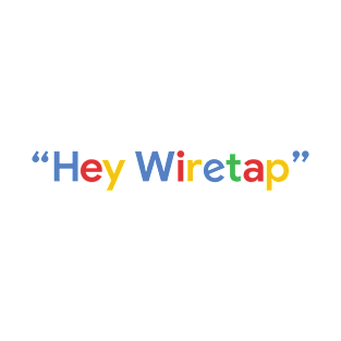 "Hey Wiretap" - Google T-Shirt