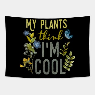 My Plants think I'm Cool Tapestry