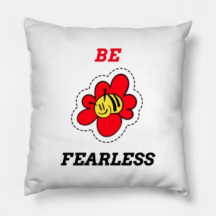 BE FEARLESS Pillow