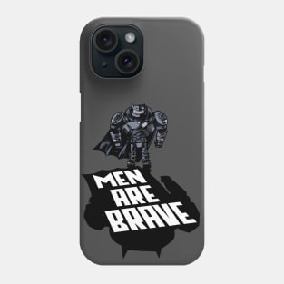 Men Are Brave Phone Case