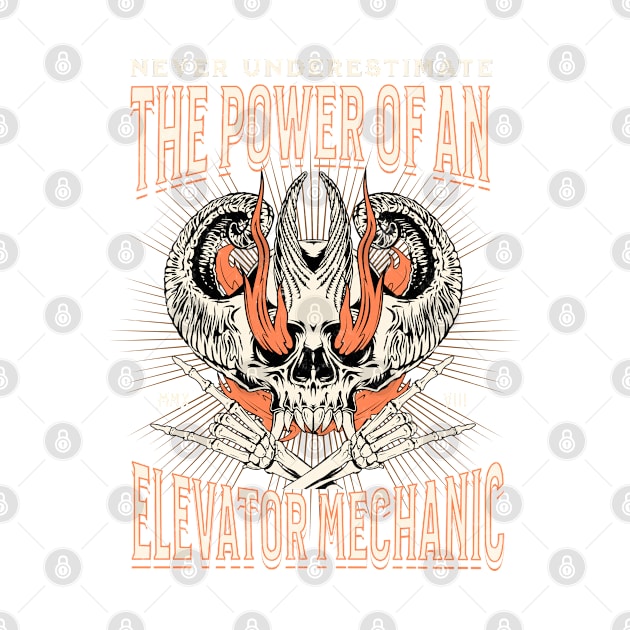 Elevator Mechanic - Skullhead On Fire Never Underestimate Design by best-vibes-only