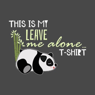 This is my leave me alone shirt T-Shirt