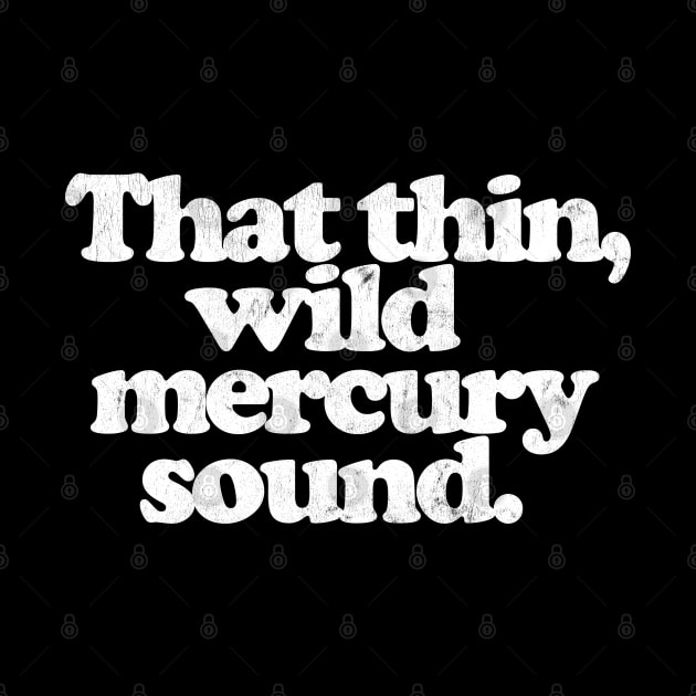 That thin, wild mercury sound  /\/ Vintage Faded Style Fan Design by DankFutura