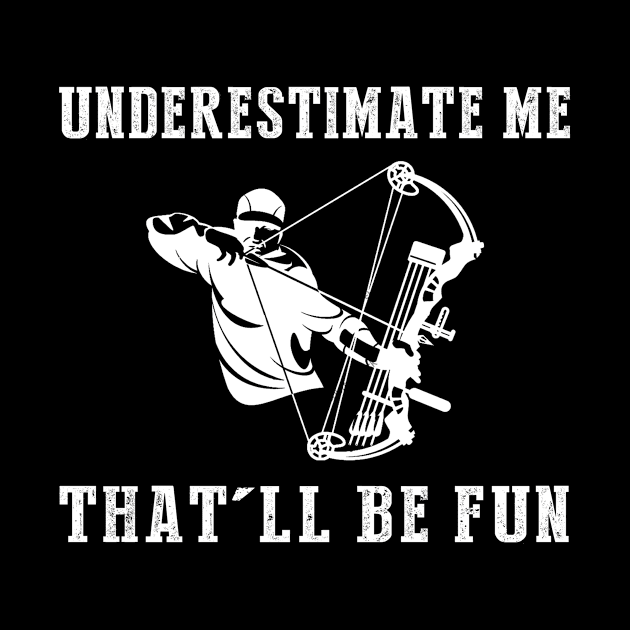 Get Ready to Aim and Amuse! Hunting Underestimate Me Tee - Unleash the Wild Side of Laughter! by MKGift