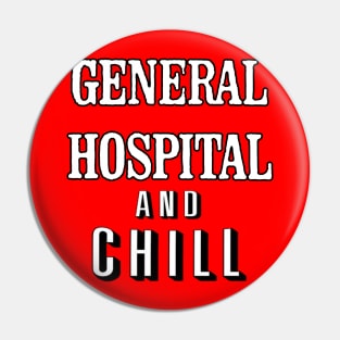 General Hospital & Chill Pin