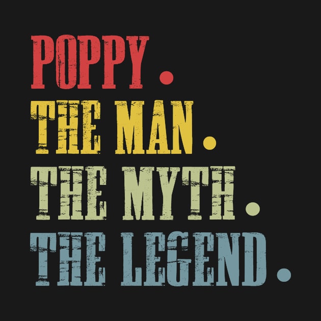 Poppy The Man The Myth The Legend T Shirt for Father by Nassif