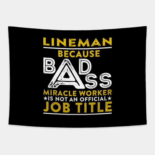 Lineman Because Badass Miracle Worker Is Not An Official Job Title Tapestry by RetroWave