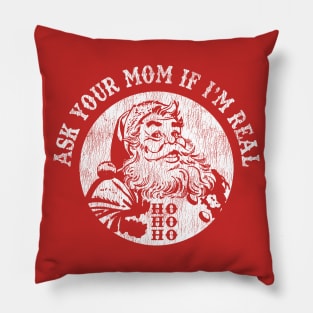 Santa Ask Your Mom If I'm Real Worn Out Christmas Pillow