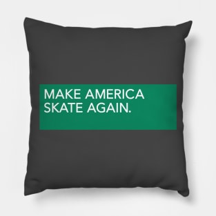 MAKE AMERICA SKATE AGAIN Pillow