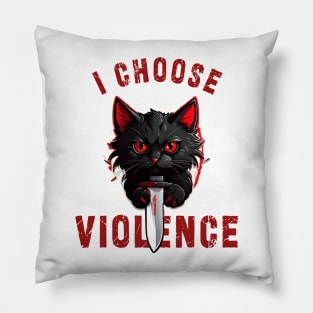 I CHOOSE VIOLENCE  Cat: Funny design for cats lover Pillow