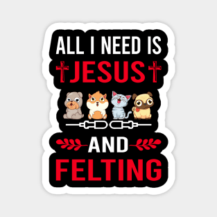 I Need Jesus And Felting Felt Felter Magnet