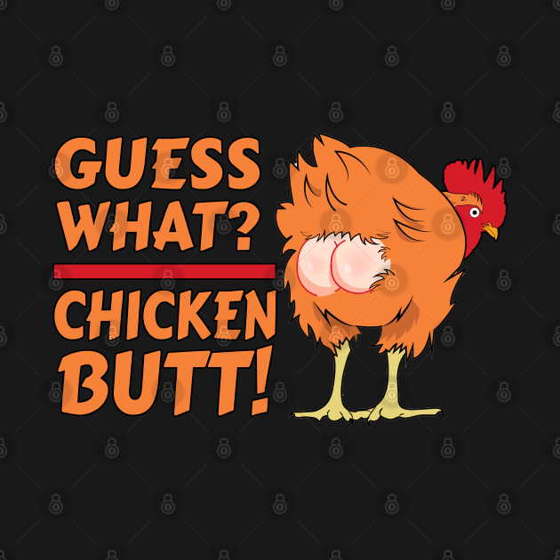 Guess What Chicken Butt Funny Joke Chicken Butt T Shirt Teepublic