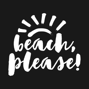 Beach please T-Shirt