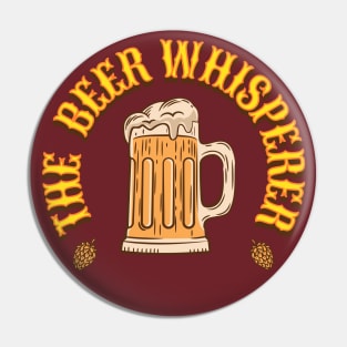 The Beer Whisperer Funny Alcohol Pin