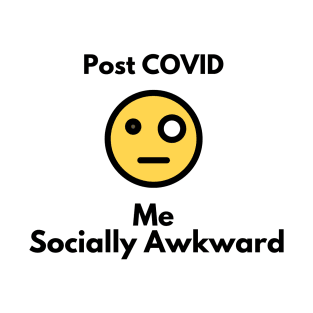 Social Awkwardness Post Covid T-Shirt