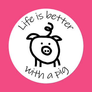 Animals Quote Disc Life is Better with a Pig T-Shirt