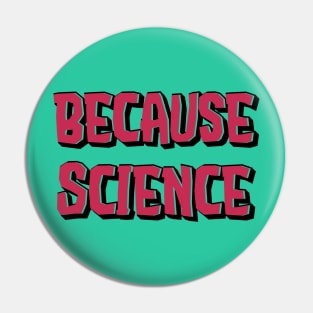 Because Science Pin