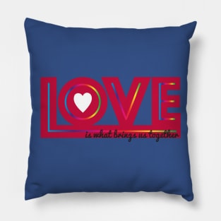 Love is What Brings Us Together Rainbow Pillow