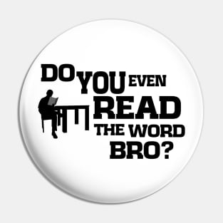 Do You Even Read The Word Bro Pin