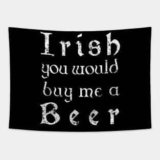 Irish youd buy me a beer shirt - Irish celtic text Tapestry