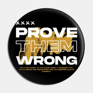 Prove Them Wrong Pin