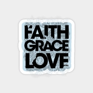 Faith Grace Love Magnet