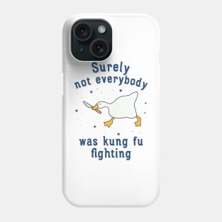 Surely Not Everybody Was Kung Fu Fighting Funny Phone Case