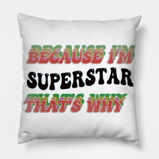 BECAUSE I'M SUPERSTAR : THATS WHY Pillow